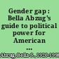 Gender gap : Bella Abzug's guide to political power for American women /