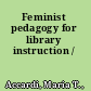 Feminist pedagogy for library instruction /