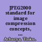 JPEG2000 standard for image compression concepts, algorithms and VLSI architectures /