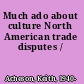 Much ado about culture North American trade disputes /