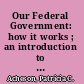 Our Federal Government: how it works ; an introduction to the United States Government /