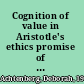 Cognition of value in Aristotle's ethics promise of enrichment, threat of destruction /