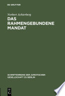 Das rahmengebundene Mandat : Uberlegungen zur Moglichkeit der Bindung des Abgeordneten an das Parteiprogramm /