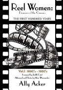 Reel women : pioneers of the cinema, the first hundred years /