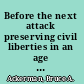 Before the next attack preserving civil liberties in an age of terrorism /