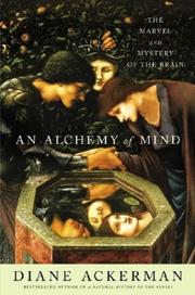 An alchemy of mind : the marvel and mystery of the brain /