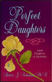 Perfect daughters : adult daughters of alcoholics /