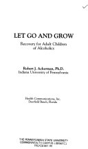 Let go and grow : recovery for adult children of alcoholics /