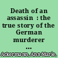 Death of an assassin  : the true story of the German murderer who died defending Robert E. Lee /