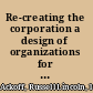 Re-creating the corporation a design of organizations for the 21st century /