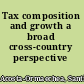 Tax composition and growth a broad cross-country perspective /