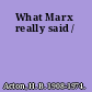 What Marx really said /