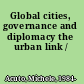 Global cities, governance and diplomacy the urban link /