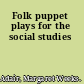 Folk puppet plays for the social studies