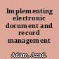 Implementing electronic document and record management systems