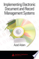 Implementing electronic document and record management systems /