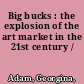 Big bucks : the explosion of the art market in the 21st century /