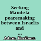 Seeking Mandela peacemaking between Israelis and Palestinians /