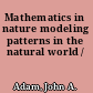 Mathematics in nature modeling patterns in the natural world /