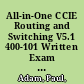 All-in-One CCIE Routing and Switching V5.1 400-101 Written Exam Cert Guide for CCNP and CCNA Professionals /