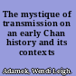 The mystique of transmission on an early Chan history and its contexts /