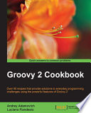 Groovy 2 Cookbook /
