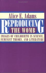 Reproducing the womb : images of childbirth in science, feminist theory, and literature /