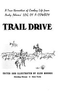 Trail drive : a true narrative of cowboy life from Andy Adams' Log of a cowboy /