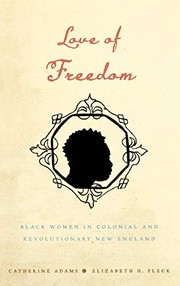 Love of freedom : Black women in colonial and revolutionary New England /