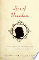 Love of freedom : black women in colonial and revolutionary New England /