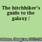 The hitchhiker's guide to the galaxy /