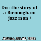 Doc the story of a Birmingham jazz man /