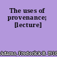 The uses of provenance; [lecture]