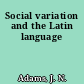 Social variation and the Latin language