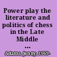 Power play the literature and politics of chess in the Late Middle Ages /
