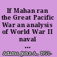 If Mahan ran the Great Pacific War an analysis of World War II naval strategy /