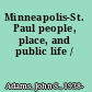 Minneapolis-St. Paul people, place, and public life /