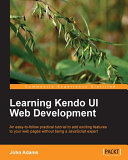 Learning Kendo UI web development an easy-to-follow practical tutorial to add exciting features to your web pages without being a JavaScript expert /