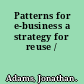 Patterns for e-business a strategy for reuse /