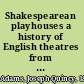 Shakespearean playhouses a history of English theatres from the beginnings to the restoration,