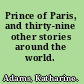 Prince of Paris, and thirty-nine other stories around the world.