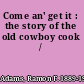 Come an' get it : the story of the old cowboy cook /