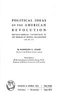 Political ideas of the American Revolution : Britannic-American contributions to the problem of imperial organization, 1765 to 1775 /