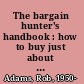 The bargain hunter's handbook : how to buy just about anything for next to nothing /