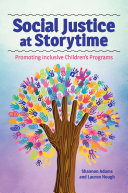 Social justice at storytime : promoting inclusive children's programs /