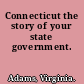 Connecticut the story of your state government.