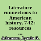 Literature connections to American history, 7-12 : resources to enhance and entice /