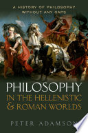 Philosophy in the Hellenistic and Roman worlds : a history of philosophy without any gaps. Volume 2 /