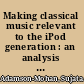 Making classical music relevant to the iPod generation : an analysis of American symphony orchestra marketing and communications strategies through the lens of the Boston Symphony Orchestra /