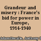 Grandeur and misery : France's bid for power in Europe, 1914-1940 /